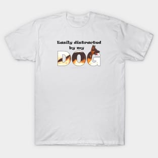 Easily distracted by my dog - german shepherd oil painting word art T-Shirt